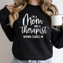 Load image into Gallery viewer, I&#39;m a Mom and a Therapist Nothing Scares Me T-shirt and Sweatshirt