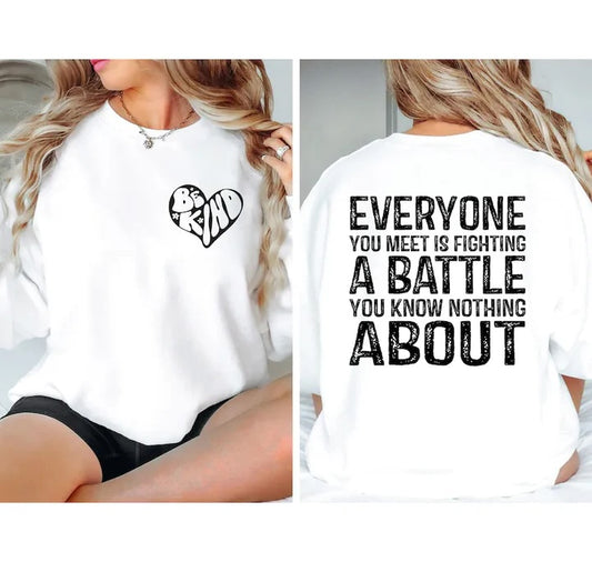 Be Kind Everyone's Fighting a Battle T-Shirt and Sweatshirt