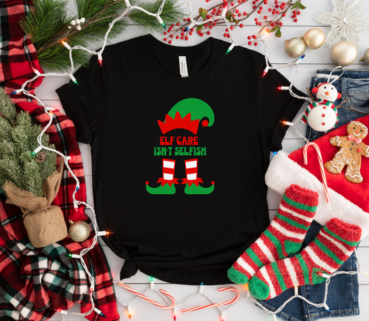 Elf Care Isn't Selfish Shirt Funny Christmas T-shirt Holiday Self Care Shirt