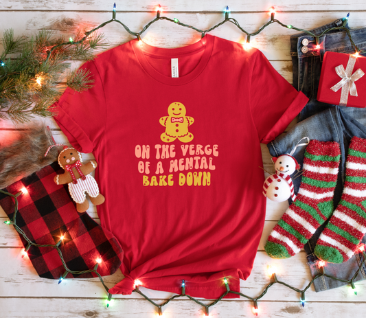 On the Verge of a Mental Bakedown Christmas T-shirt Funny Holiday Shirt