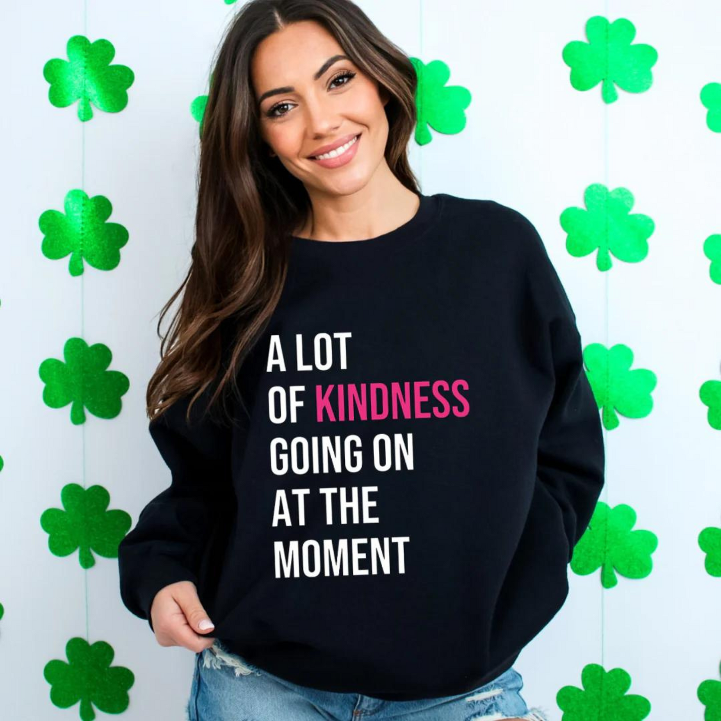Lot of Kindness Going On At The Moment Shirt Positive Affirmation T-shirt Inspirational Gift Positive Message Tee Positivity Sweatshirt