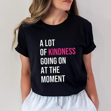 Load image into Gallery viewer, Lot of Kindness Going On At The Moment Shirt Positive Affirmation T-shirt Inspirational Gift Positive Message Tee Positivity Sweatshirt

