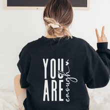 Load image into Gallery viewer, You Are Enough T-shirt Sweatshirt Positive Affirmation T-shirt Inspirational Gift for Friend Positive Message Tee Positivity Sweatshirt