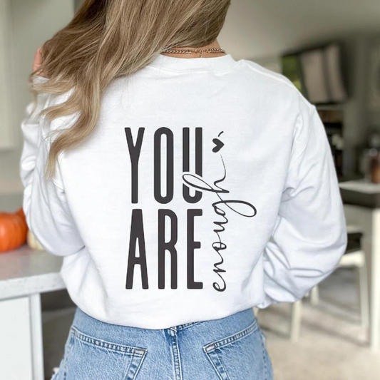 You Are Enough T-shirt Sweatshirt Positive Affirmation T-shirt Inspirational Gift for Friend Positive Message Tee Positivity Sweatshirt