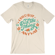 Load image into Gallery viewer, Cried But Did The Thing Anyway Shirt
