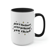 Load image into Gallery viewer, Don&#39;t Believe Everything You Think Coffee Mug, 15oz