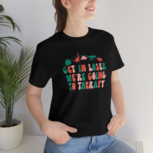 Load image into Gallery viewer, Get in loser we&#39;re going to therapy holiday t-shirt