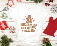 Load image into Gallery viewer, Gingerbread and Feeling Depressed T-Shirt