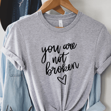 Load image into Gallery viewer, You Are Not Broken T-Shirt
