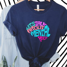 Load image into Gallery viewer, Let&#39;s Talk About Mental Health T-Shirt and Sweatshirt