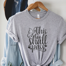 Load image into Gallery viewer, This Too Shall Pass T-Shirt and Sweatshirt